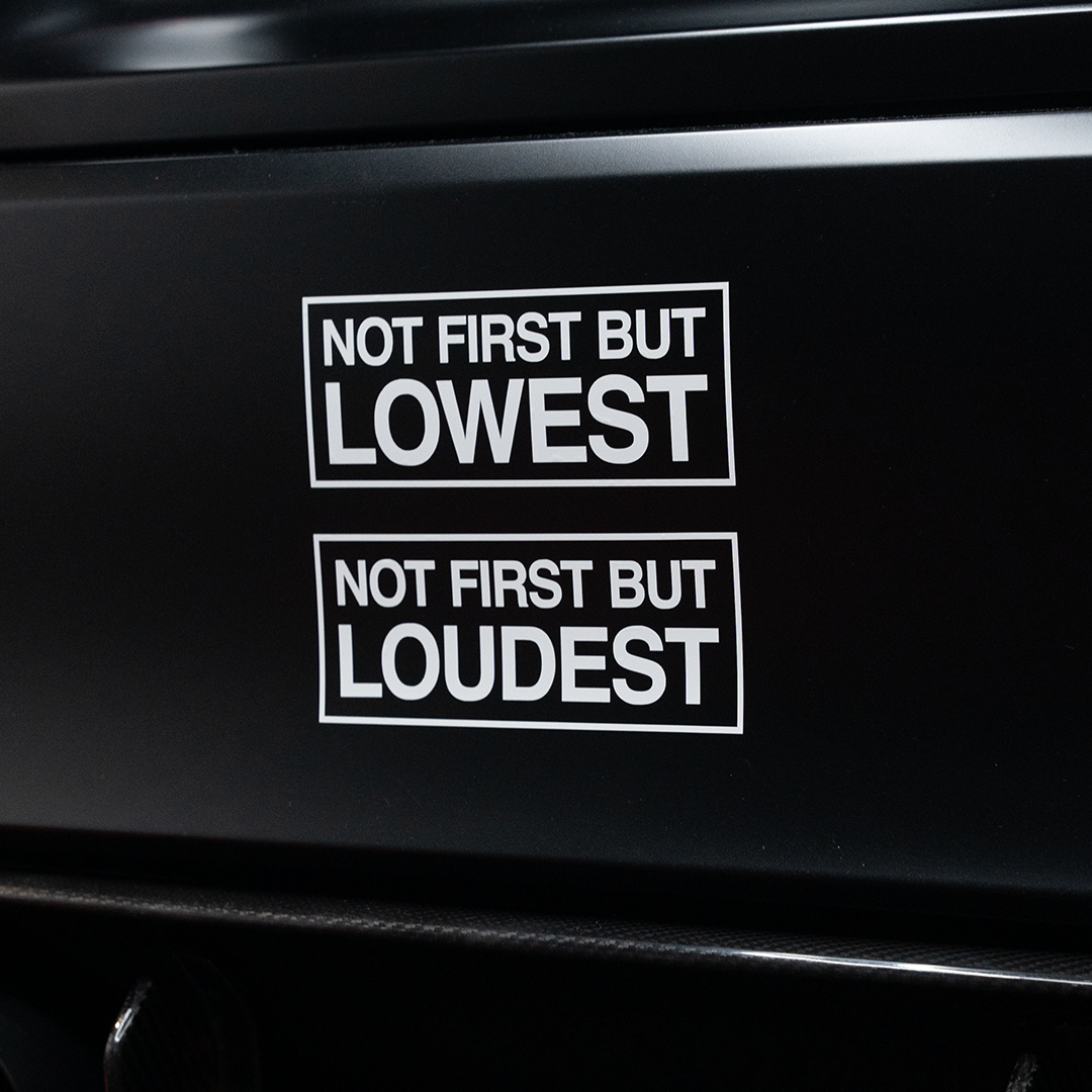 NOT FIRST BUT LOWEST/LOUDEST STICKER